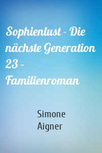 Sophienlust - Die nächste Generation 23 – Familienroman