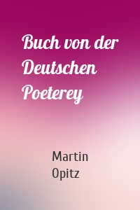 Buch von der Deutschen Poeterey