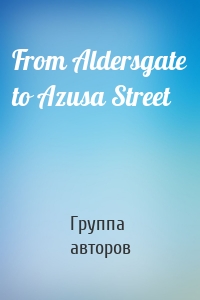 From Aldersgate to Azusa Street