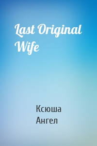 Last Original Wife