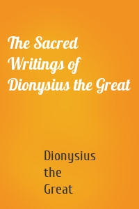 The Sacred Writings of Dionysius the Great
