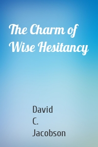 The Charm of Wise Hesitancy