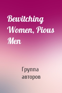 Bewitching Women, Pious Men