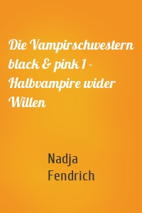 Die Vampirschwestern black & pink 1 - Halbvampire wider Willen