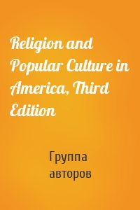 Religion and Popular Culture in America, Third Edition