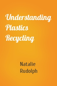 Understanding Plastics Recycling