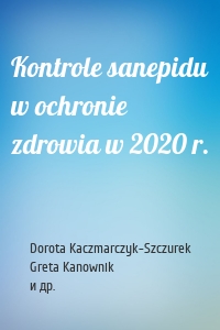 Kontrole sanepidu w ochronie zdrowia w 2020 r.