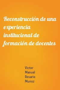 Reconstrucción de una experiencia institucional de formación de docentes