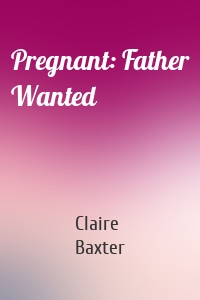Pregnant: Father Wanted