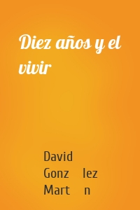 Diez años y el vivir