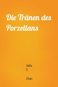 Die Tränen des Porzellans