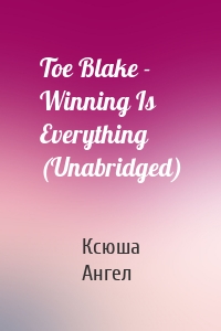 Toe Blake - Winning Is Everything (Unabridged)