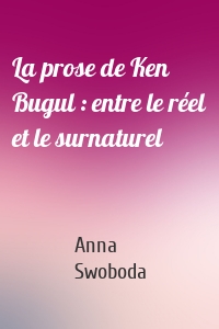La prose de Ken Bugul : entre le réel et le surnaturel