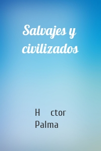 Salvajes y civilizados