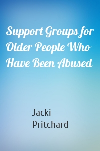 Support Groups for Older People Who Have Been Abused