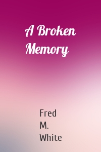 A Broken Memory