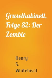 Gruselkabinett, Folge 82: Der Zombie