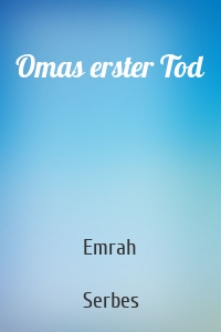 Omas erster Tod