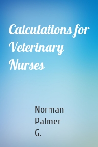 Calculations for Veterinary Nurses