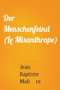 Der Menschenfeind (Le Misanthrope)