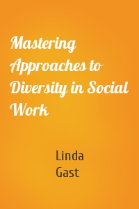 Mastering Approaches to Diversity in Social Work