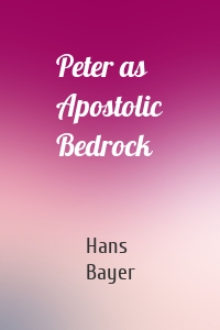 Peter as Apostolic Bedrock