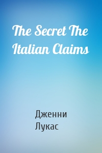 The Secret The Italian Claims