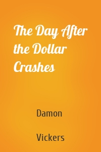 The Day After the Dollar Crashes