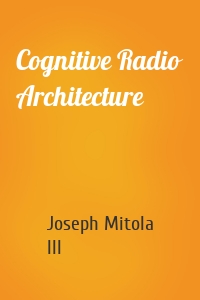 Cognitive Radio Architecture