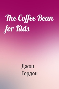 The Coffee Bean for Kids