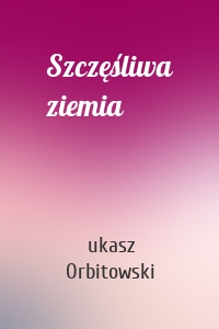 Szczęśliwa ziemia