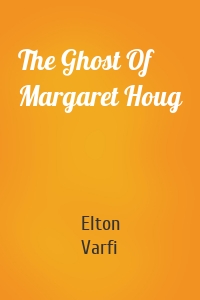The Ghost Of Margaret Houg