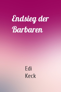 Endsieg der Barbaren