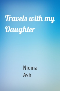 Travels with my Daughter