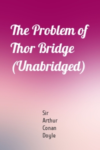 The Problem of Thor Bridge (Unabridged)