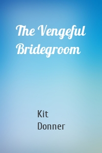 The Vengeful Bridegroom