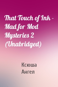 That Touch of Ink - Mad for Mod Mysteries 2 (Unabridged)