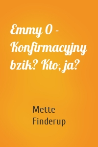 Emmy 0 - Konfirmacyjny bzik? Kto, ja?