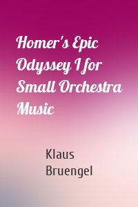 Homer's Epic Odyssey I for Small Orchestra Music