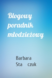 Blogowy poradnik młodzieżowy