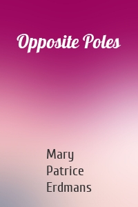 Opposite Poles