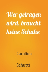 Wer getragen wird, braucht keine Schuhe