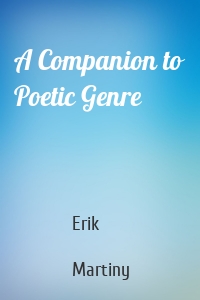 A Companion to Poetic Genre