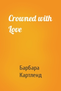Crowned with Love