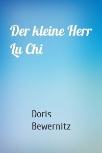 Der kleine Herr Lu Chi