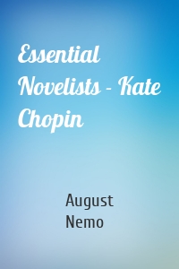 Essential Novelists - Kate Chopin