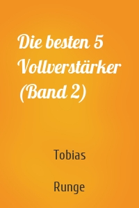 Die besten 5 Vollverstärker (Band 2)