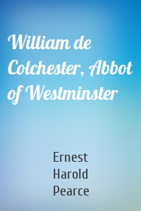 William de Colchester, Abbot of Westminster