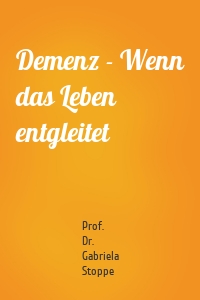 Demenz - Wenn das Leben entgleitet