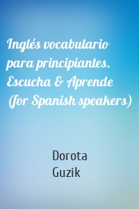 Inglés vocabulario para principiantes. Escucha & Aprende (for Spanish speakers)